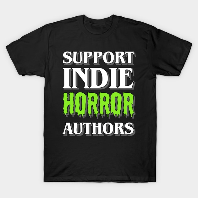 Support Indie Horror Authors T-Shirt by ereyeshorror